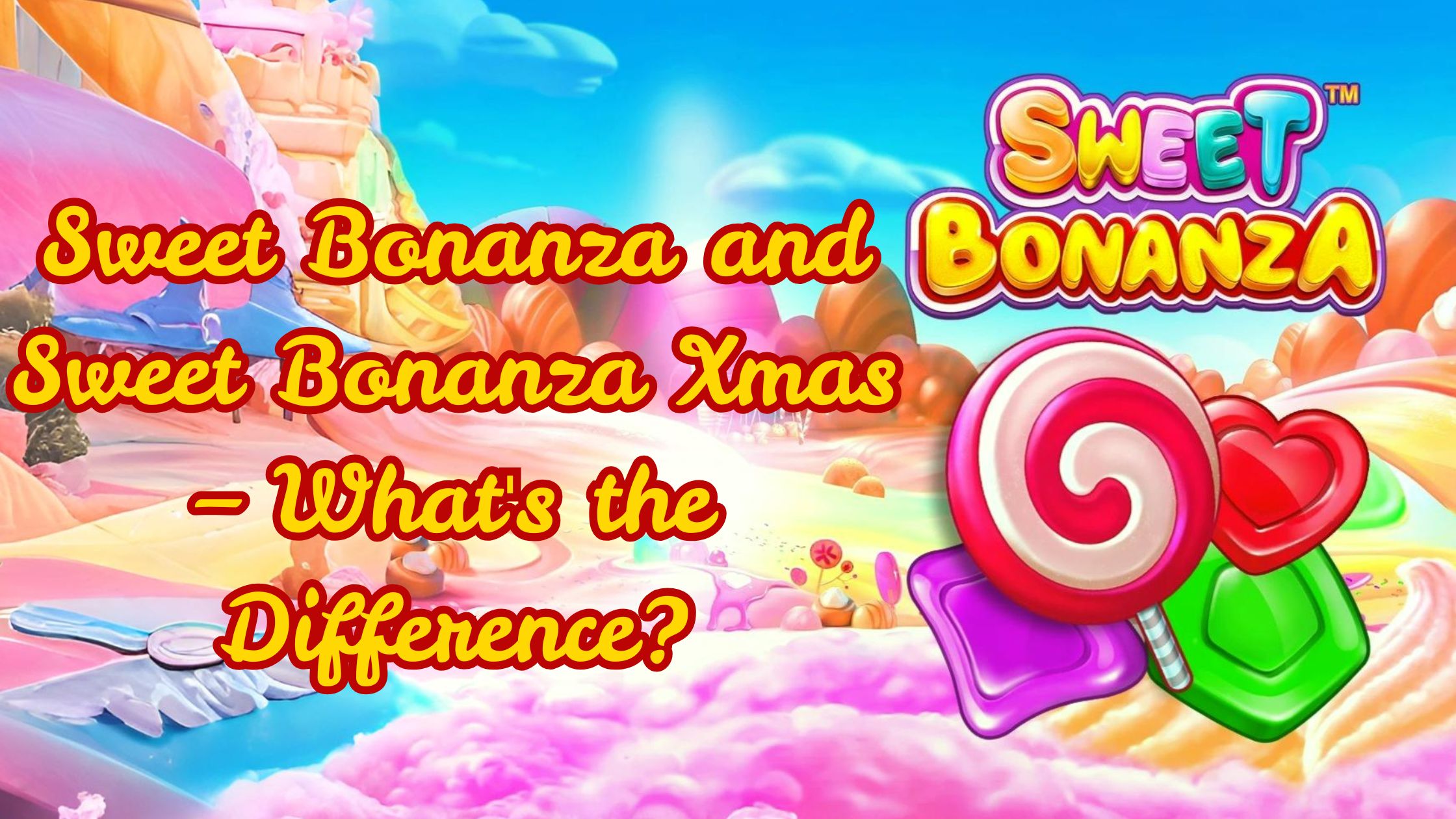 Sweet Bonanza and Sweet Bonanza Xmas