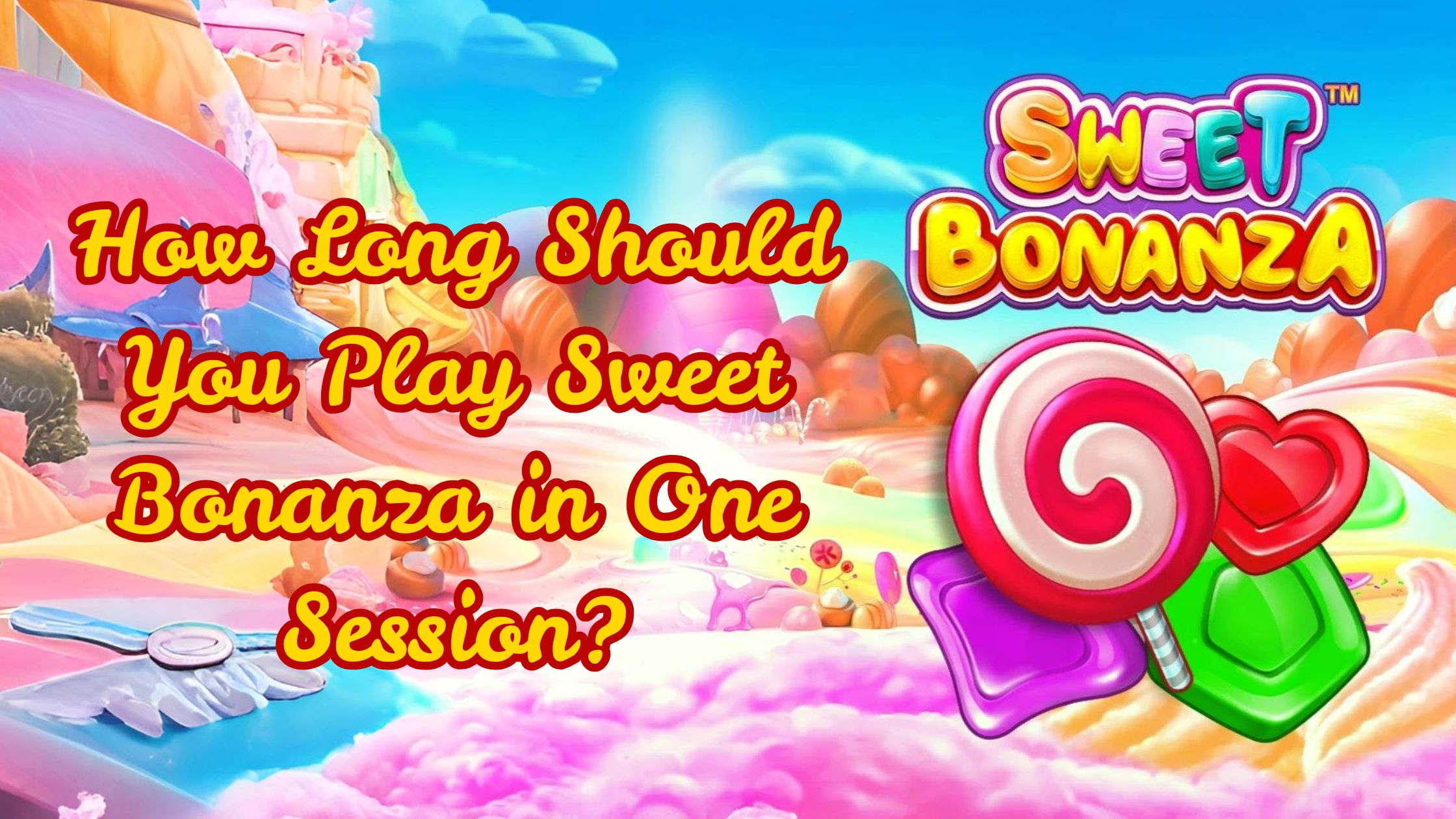 How-Long-Should-You-Play-Sweet-Bonanza-in-One-Session.jpg