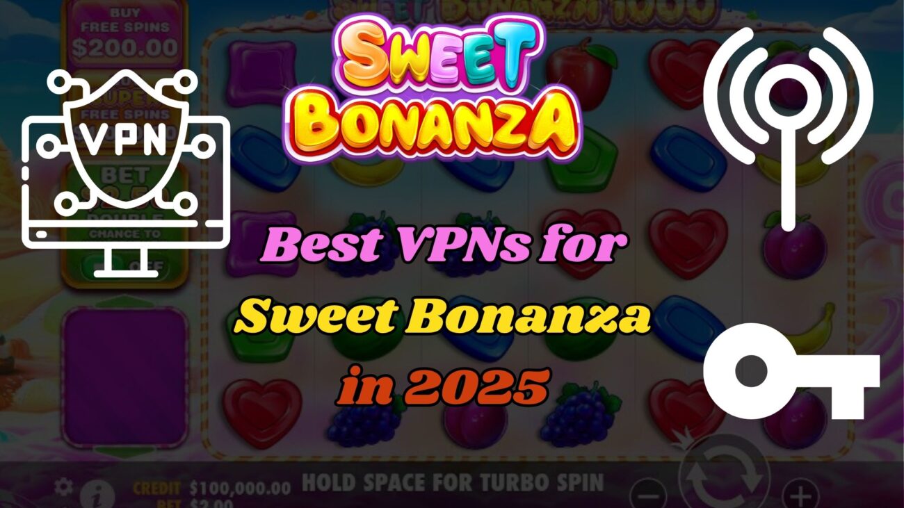 Best VPN for Sweet Bonanza in 2025