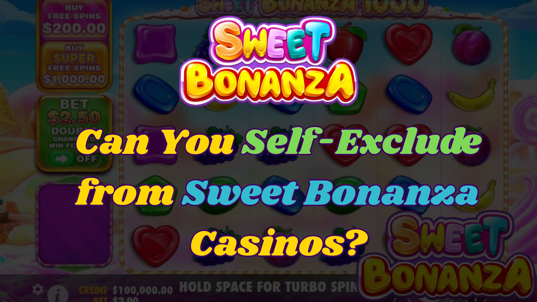 Can You Self-Exclude from Sweet Bonanza Casinos?