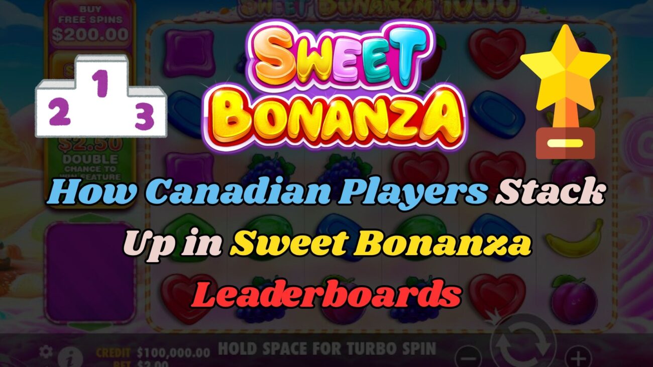 How Canadian Players Stack Up in Sweet Bonanza Leaderboards