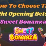 How to Choose The Right Opening Bets in Sweet Bonanza