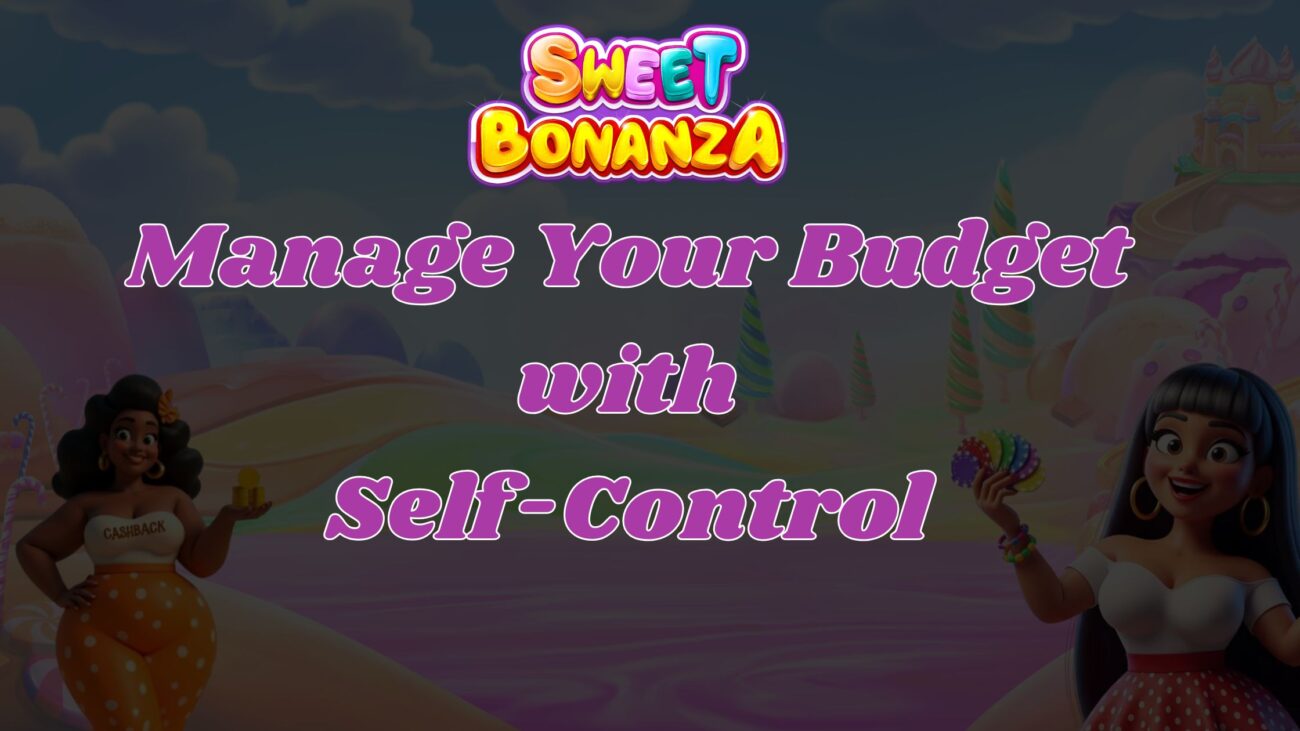 managing your budget when playing sweet bonanza with self control