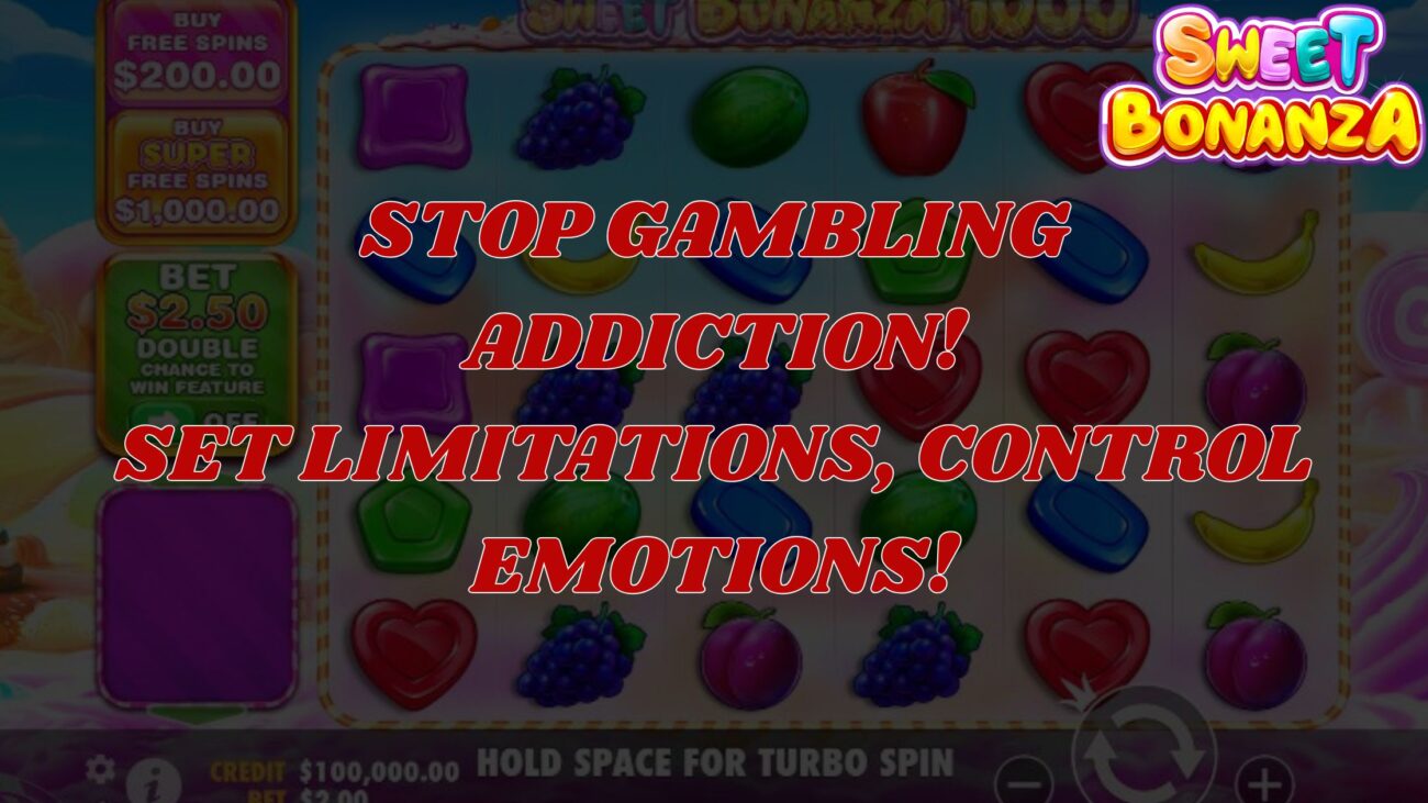 stop gambling addiction, set limitations, control emotions. Sweet Bonanza Slot Gambling Addiction