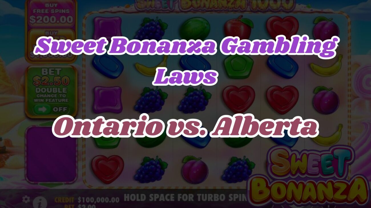 Sweet Bonanza Gambling Laws: Ontario vs. Alberta
