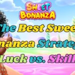 The Best Sweet Bonanza Strategy: Luck vs. Skill