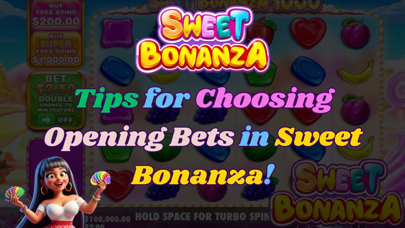 Tips for c hoosing opening bets in sweet bonanza