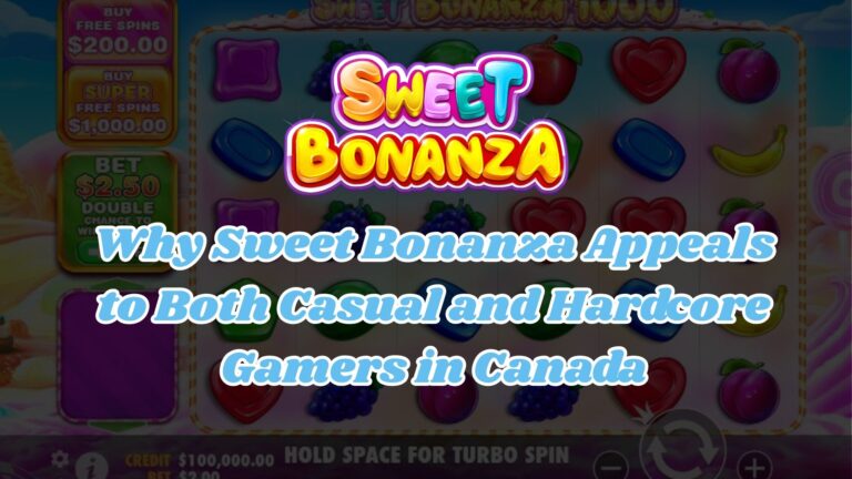 Why Sweet Bonanza Appeals to Both Casual and Hardcore Gamers in Canada