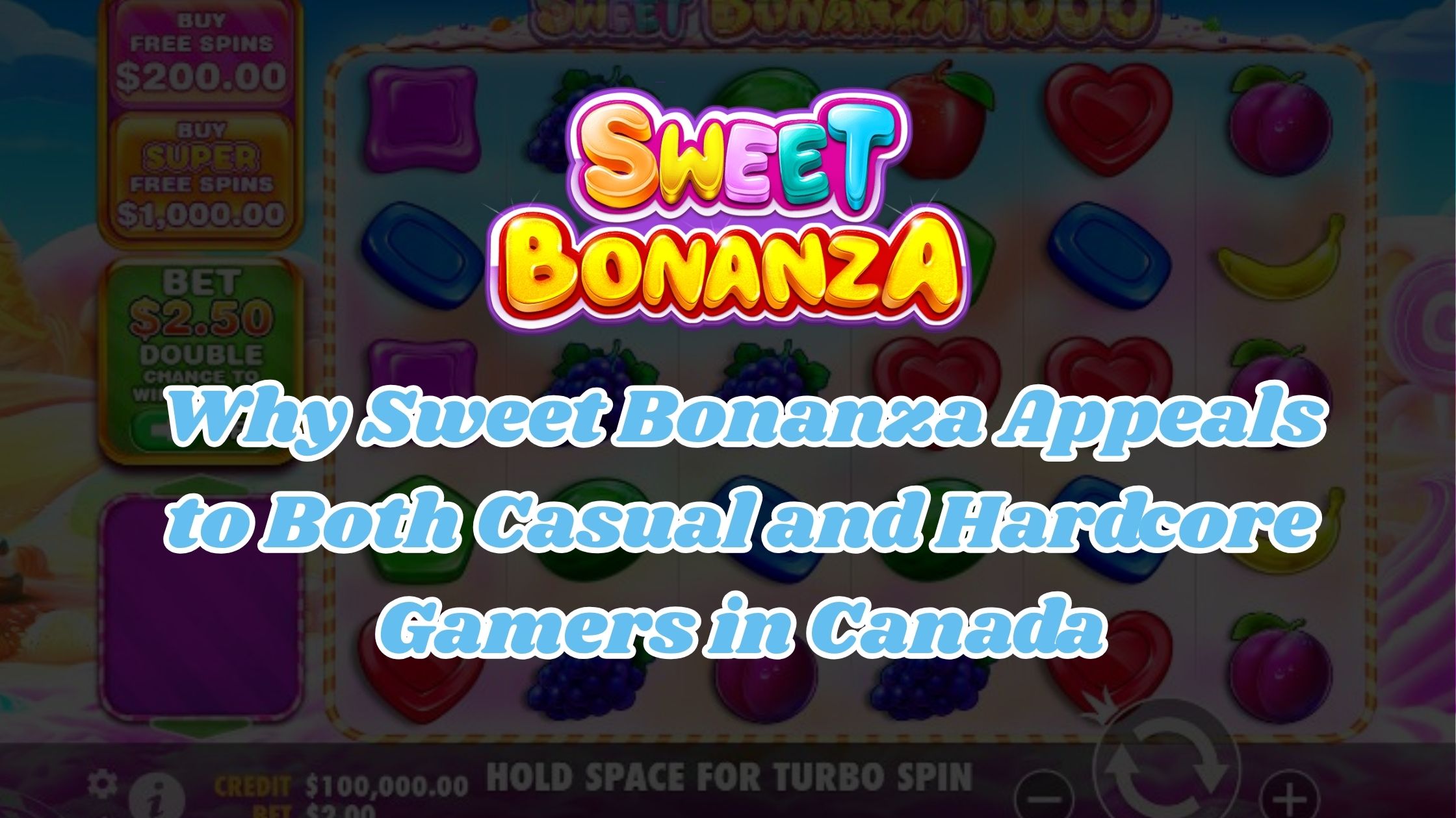 Why Sweet Bonanza Appeals to Both Casual and Hardcore Gamers in Canada