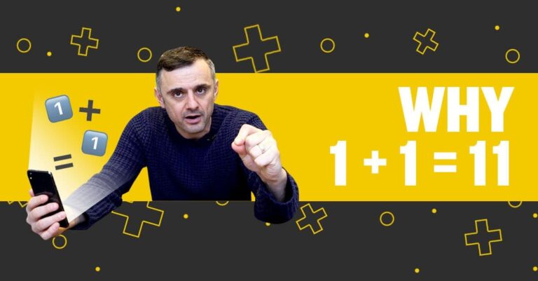 why-1+1-equals-11-–-gary-vaynerchuk